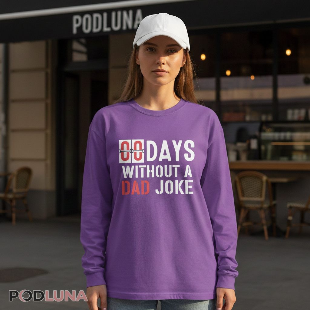 00 Days Without A Dad Joke Funny Fatherhood Counter Long Sleeve 00 Days Without A Dad Joke Funny Fatherhood Counter Long Sleeve
