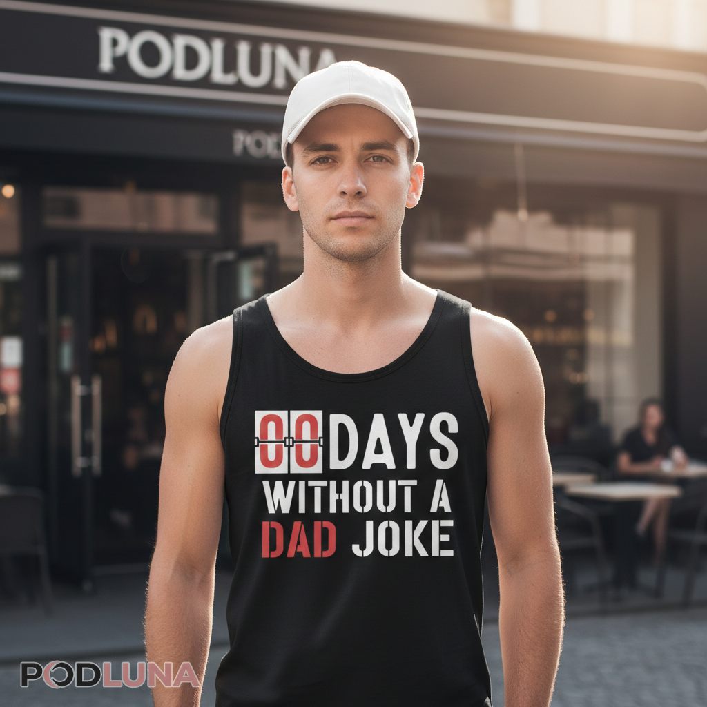 00 Days Without A Dad Joke Funny Fatherhood Counter Tanktop 00 Days Without A Dad Joke Funny Fatherhood Counter Tanktop