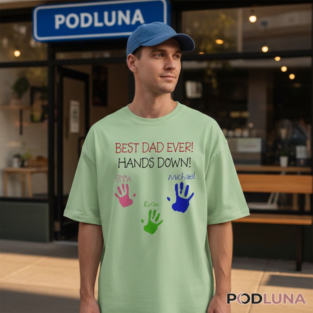 Best Dad Ever Hands Down Custom Kid Name Handprint Shirt