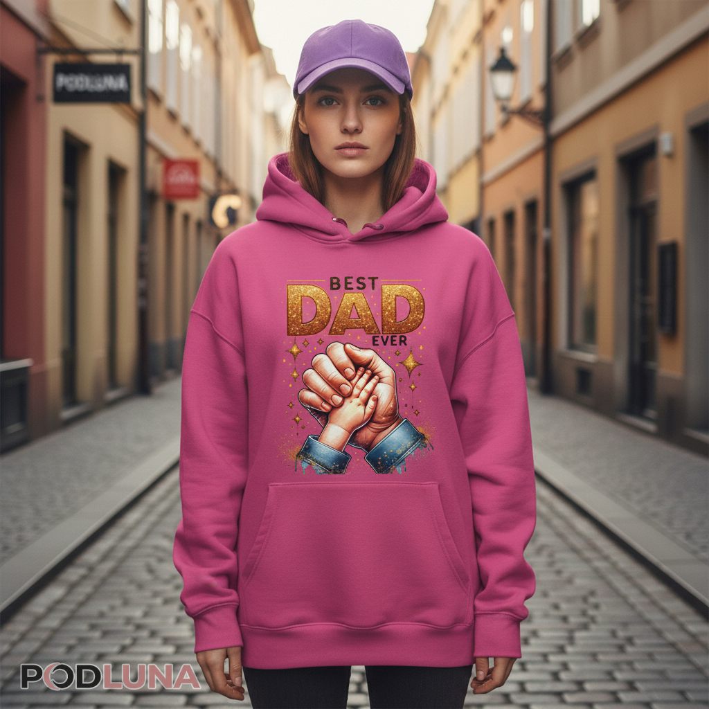 Best Dad Ever Sparkling Gold Hand Holding Hoodie Best Dad Ever Sparkling Gold Hand Holding Hoodie