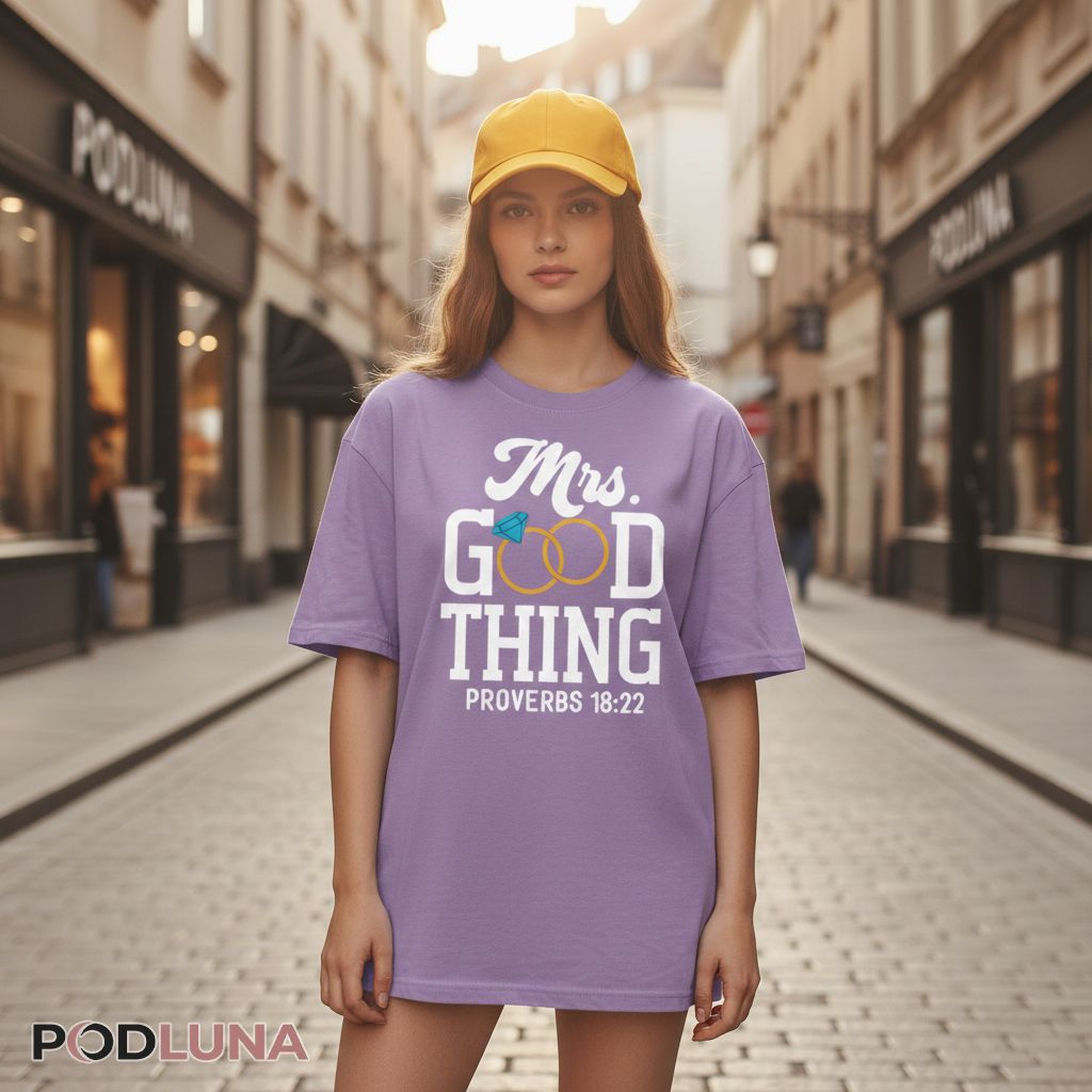 Biblical Proverbs 18 22 Mrs Good Thing Christian Wife Shirt