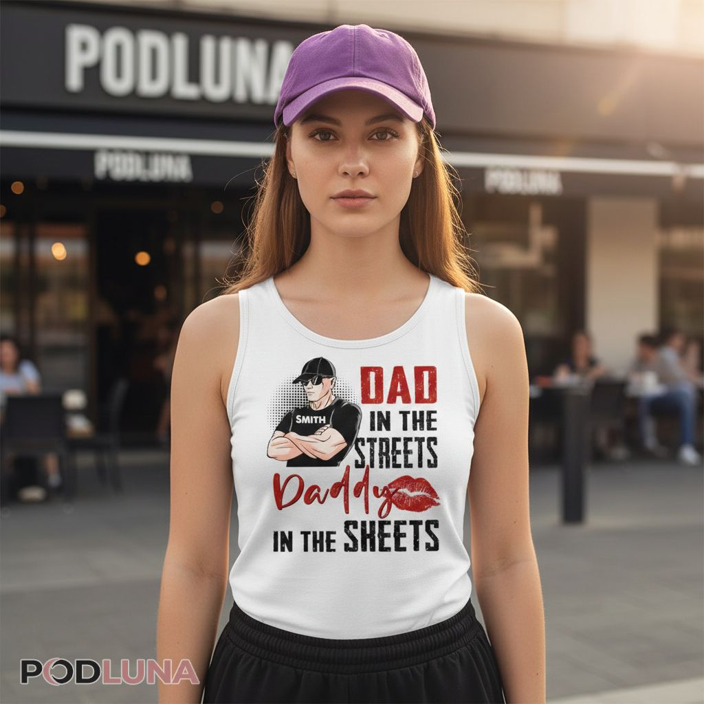 Dad In The Streets Daddy In The Sheets Custom Name Tanktop Dad In The Streets Daddy In The Sheets Custom Name Tanktop