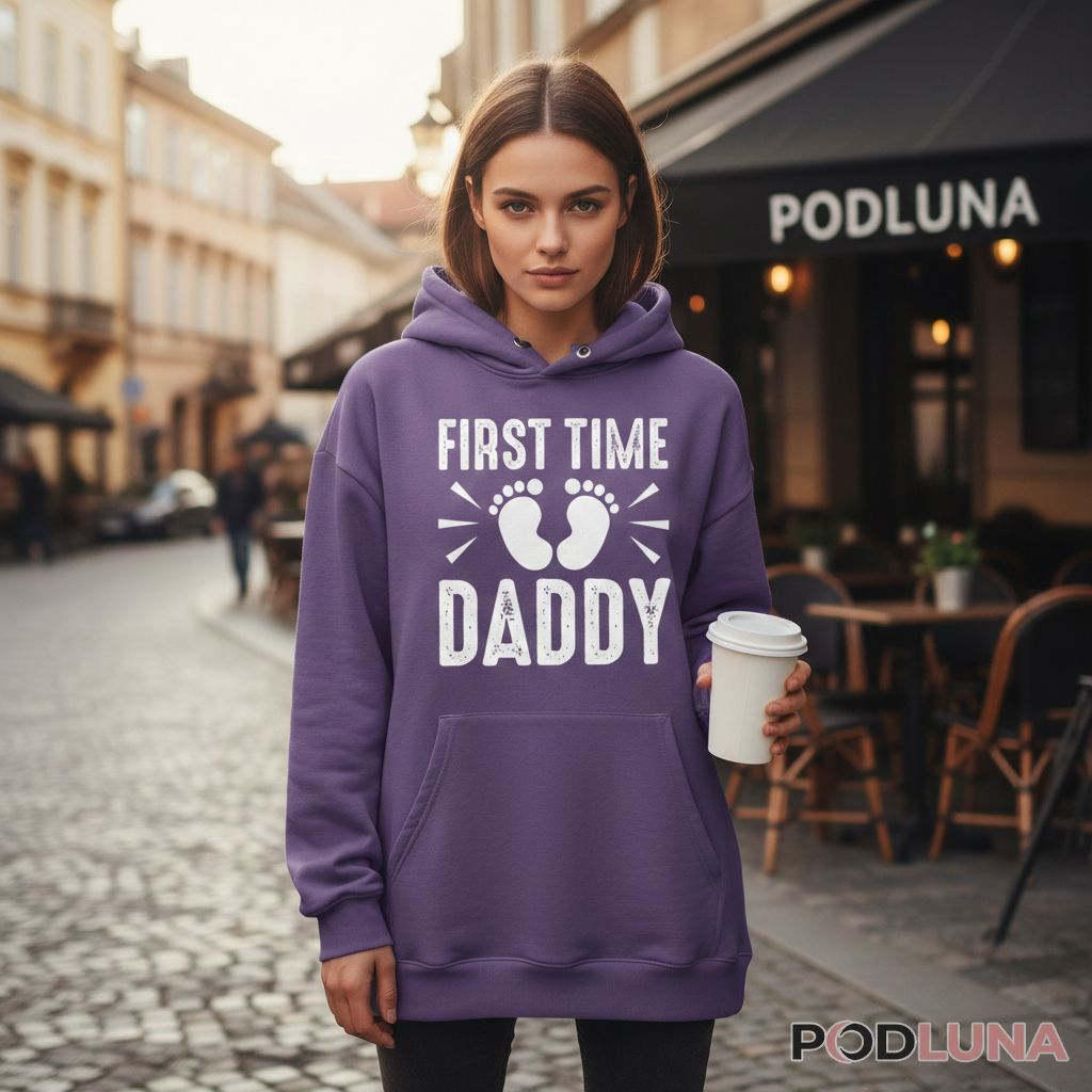 First Time Daddy New Father Announcement Baby Feet Hoodie First Time Daddy New Father Announcement Baby Feet Hoodie