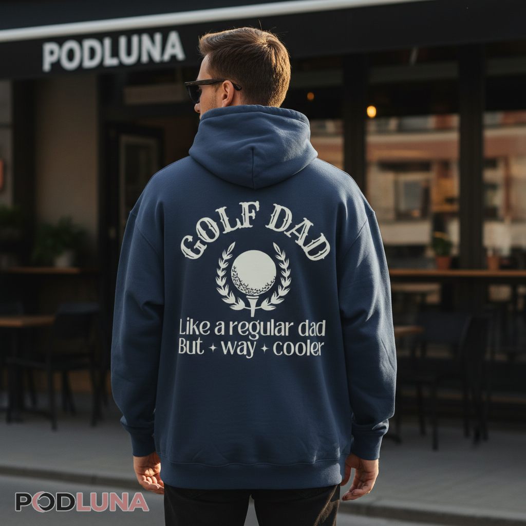 Golf Dad Like A Regular Dad But Way Cooler Hoodie Golf Dad Like A Regular Dad But Way Cooler Hoodie