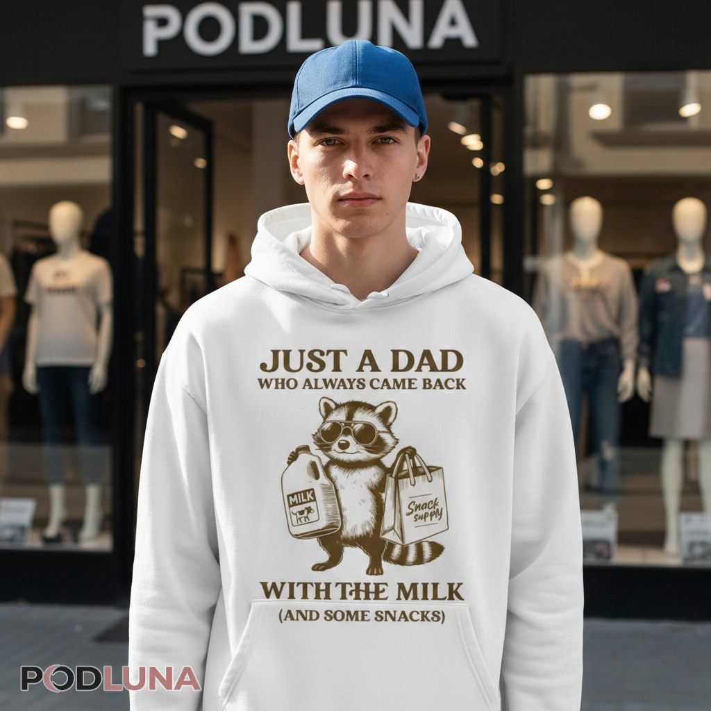 Just A Dad Who Always Came Back With The Milk Raccoon Hoodie Just A Dad Who Always Came Back With The Milk Raccoon Hoodie
