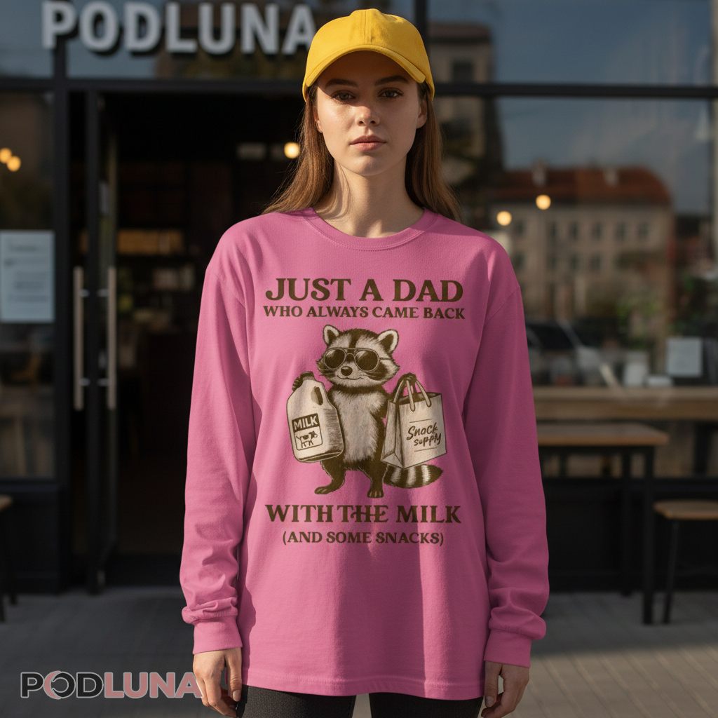 Just A Dad Who Always Came Back With The Milk Raccoon Long Sleeve Just A Dad Who Always Came Back With The Milk Raccoon Long Sleeve
