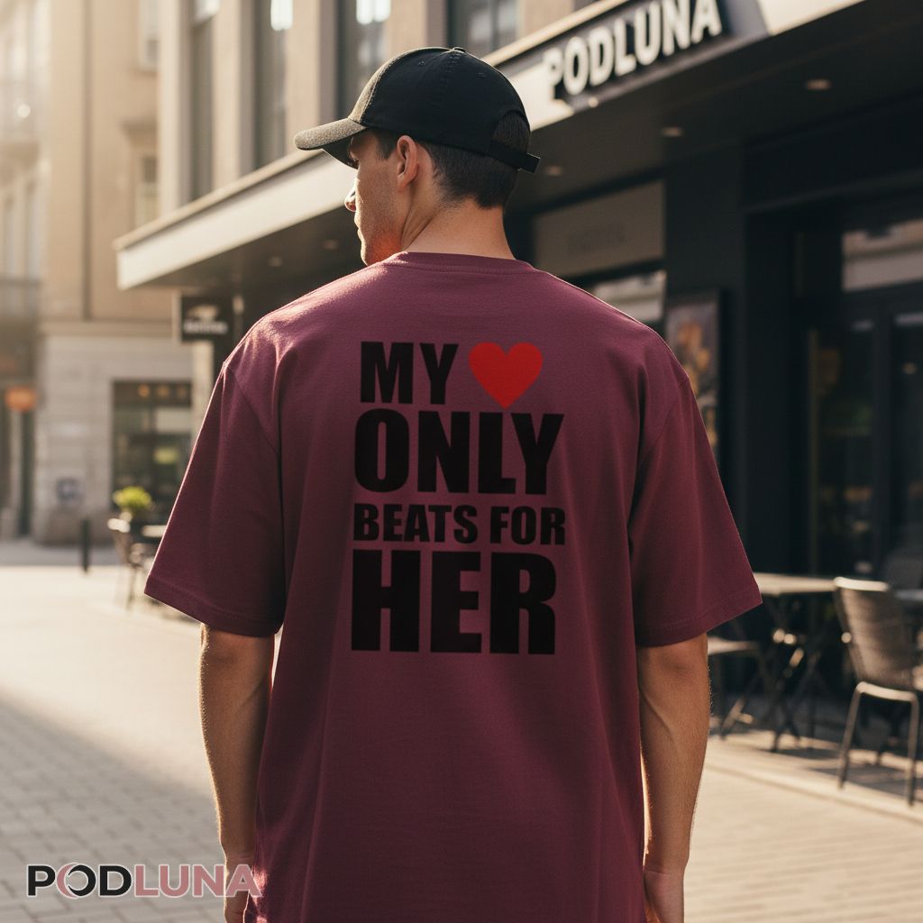 My Heart Only Beats For Her Shirt For Him
