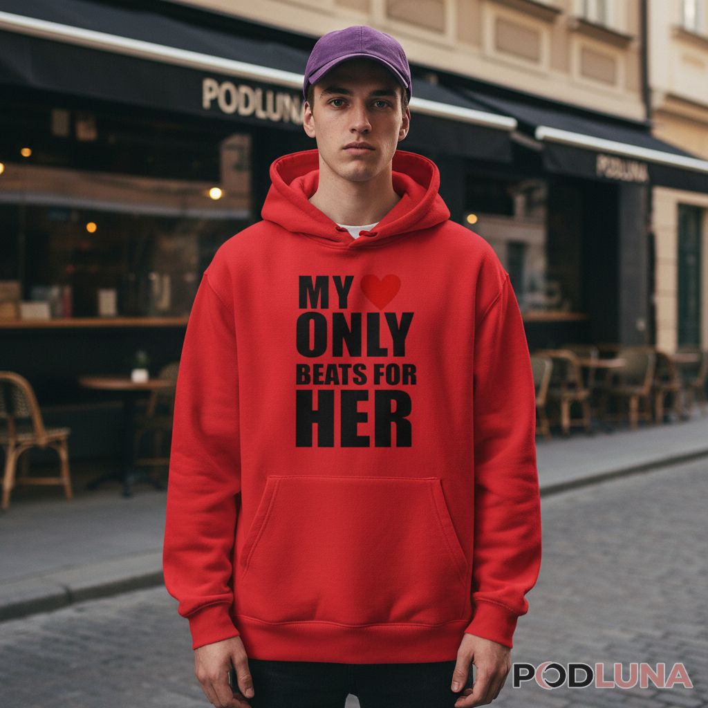 My Heart Only Beats For Her Hoodie For Him My Heart Only Beats For Her Hoodie For Him