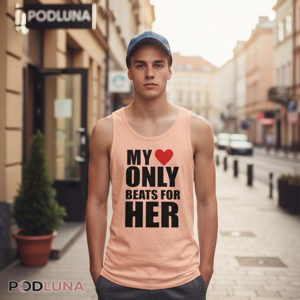 My Heart Only Beats For Her Tanktop For Him My Heart Only Beats For Her Tanktop For Him