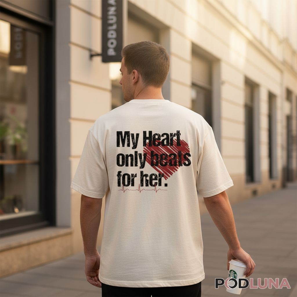 My Heart Only Beats For Her Romantic Valentine Shirt