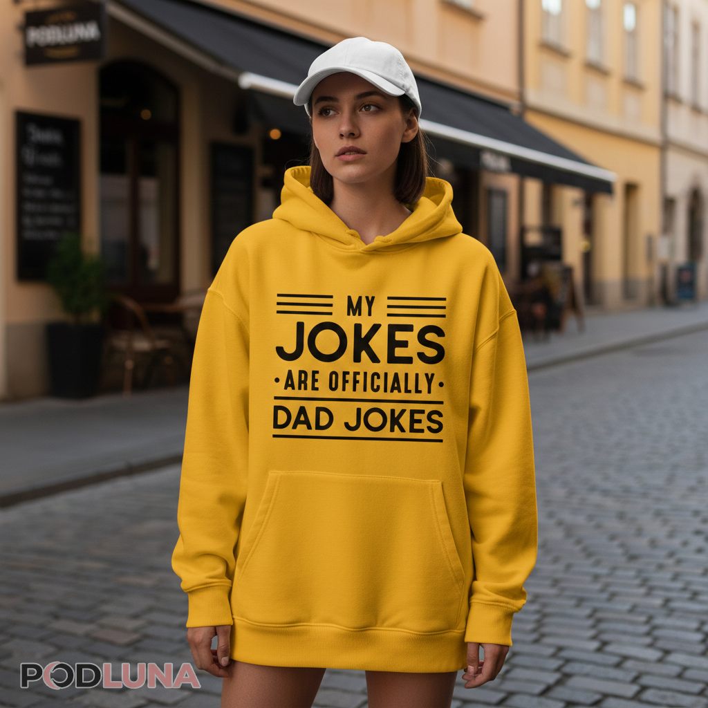 My Jokes Are Officially Dad Jokes Sarcastic Father's Day Hoodie My Jokes Are Officially Dad Jokes Sarcastic Father's Day Hoodie