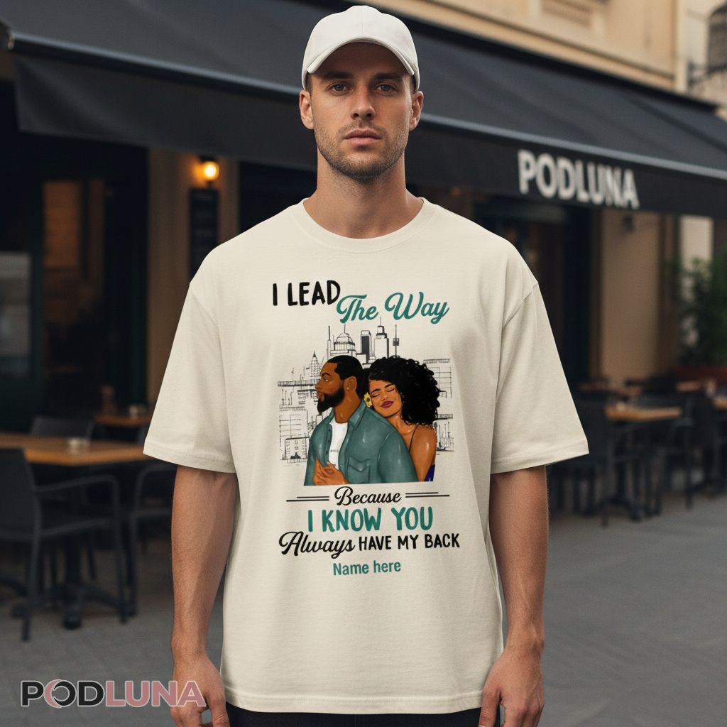 Personalized Couple I Lead The Way Because You Have My Back Shirt