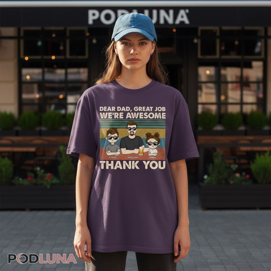 Personalized Dear Dad Great Job We Are Awesome Thank You Shirt