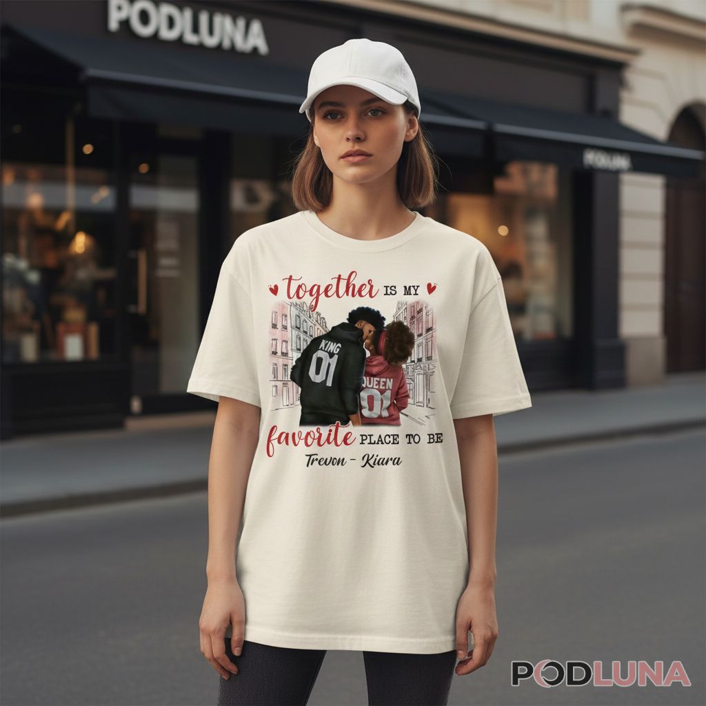 Personalized King Queen Together Is My Favorite Place To Be Shirt