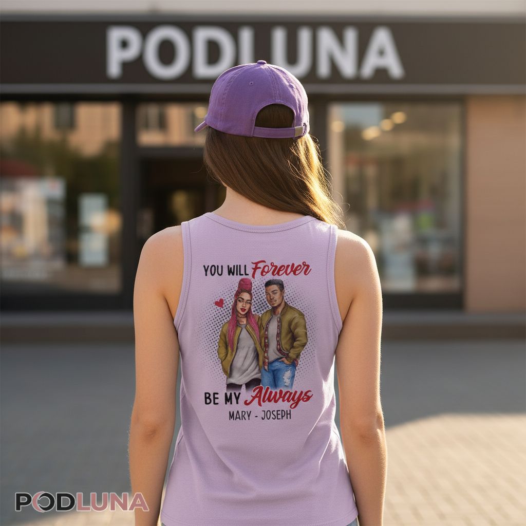 Personalized Valentines You Will Forever Be My Always Tanktop Personalized Valentines You Will Forever Be My Always Tanktop