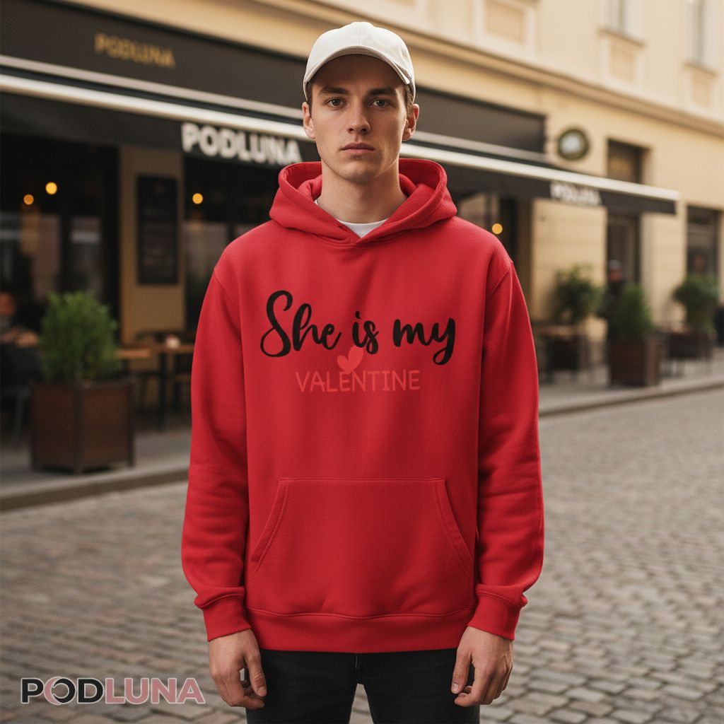 She Is My Valentine Red Heart Hoodie She Is My Valentine Red Heart Hoodie
