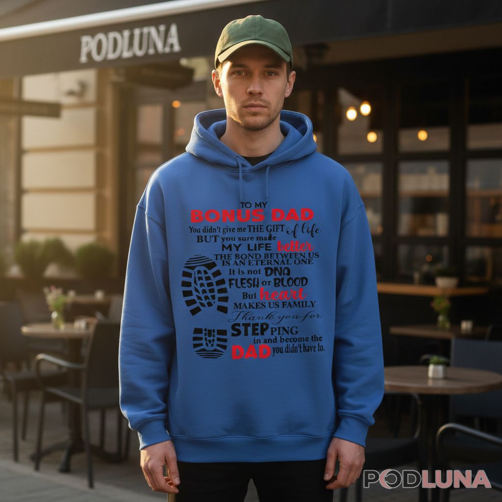 Stepped Up Dad Bonus Father Appreciation Quote Hoodie Stepped Up Dad Bonus Father Appreciation Quote Hoodie