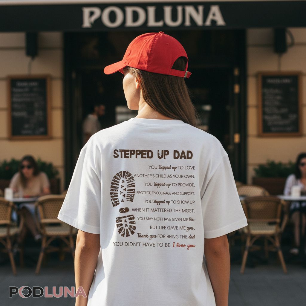 Stepped Up Dad Definition Bonus Father Appreciation Shirt