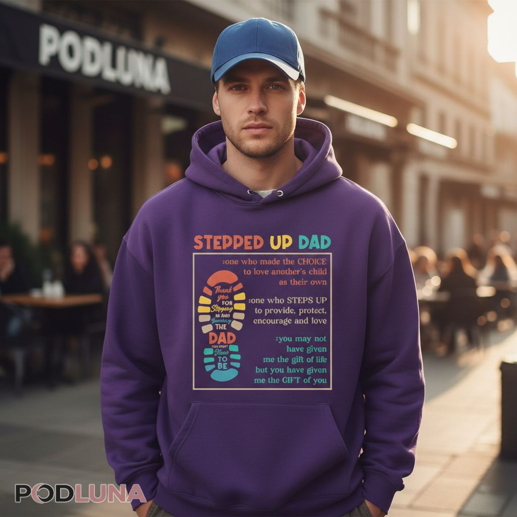 Stepped Up Dad Definition Meaning Stepdad Gift Hoodie Stepped Up Dad Definition Meaning Stepdad Gift Hoodie