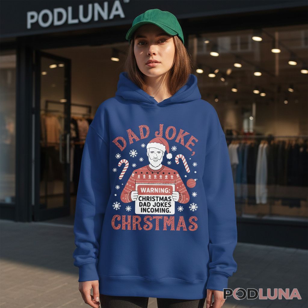 Warning Christmas Dad Jokes Incoming Funny Hoodie Warning Christmas Dad Jokes Incoming Funny Hoodie