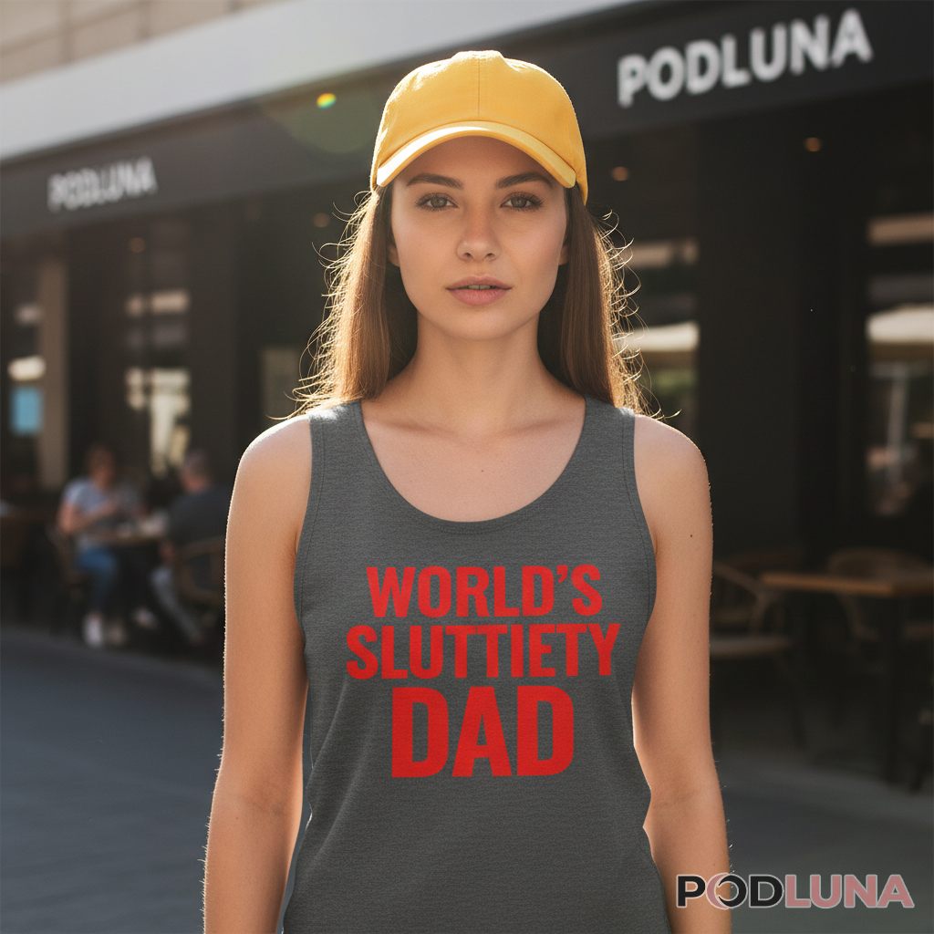 Worlds Sluttiest Dad Funny Tanktop Worlds Sluttiest Dad Funny Tanktop