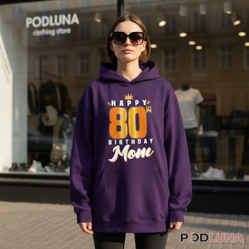 Best 80Th Birthday Gifts For Mom Unisex Hoodie Best 80Th Birthday Gifts For Mom Unisex Hoodie