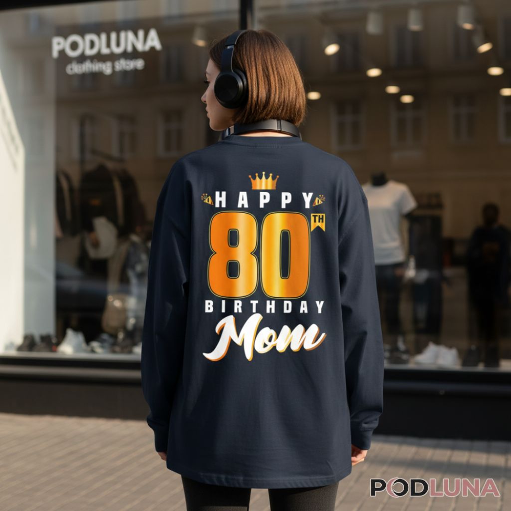 Best 80Th Birthday Gifts For Mom Unisex Long Sleeve Best 80Th Birthday Gifts For Mom Unisex Long Sleeve