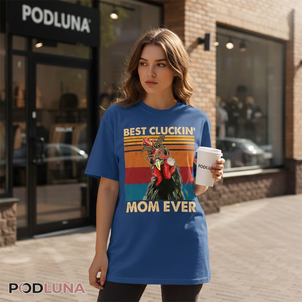 Best Cluckin Mom Ever Crazy Chicken Lady Gift Shirt