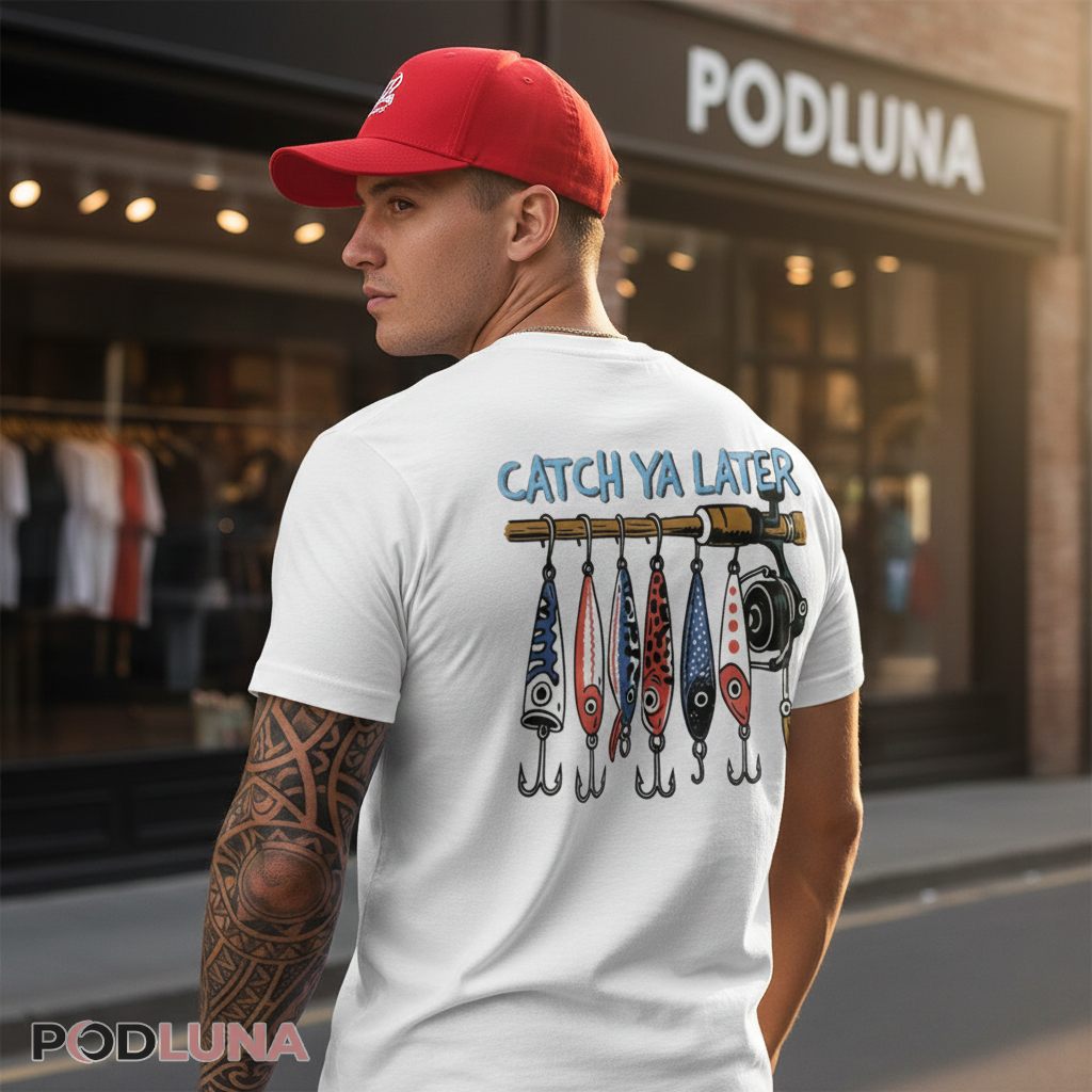 Catch Ya Later Funny Fishing Lure Collection Fisherman Shirt
