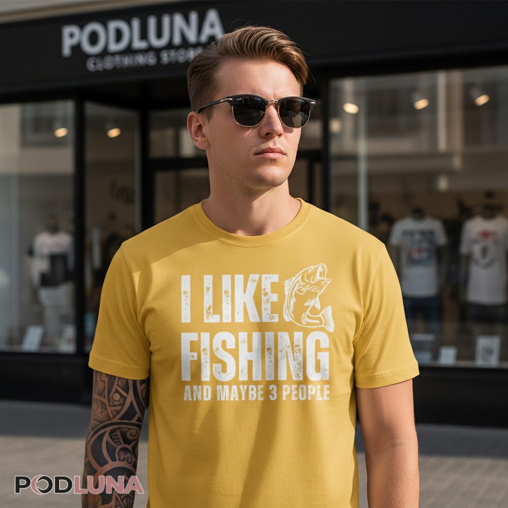 Dad Like Fishing And Maybe 3 People Sarcastic Fisherman Shirt