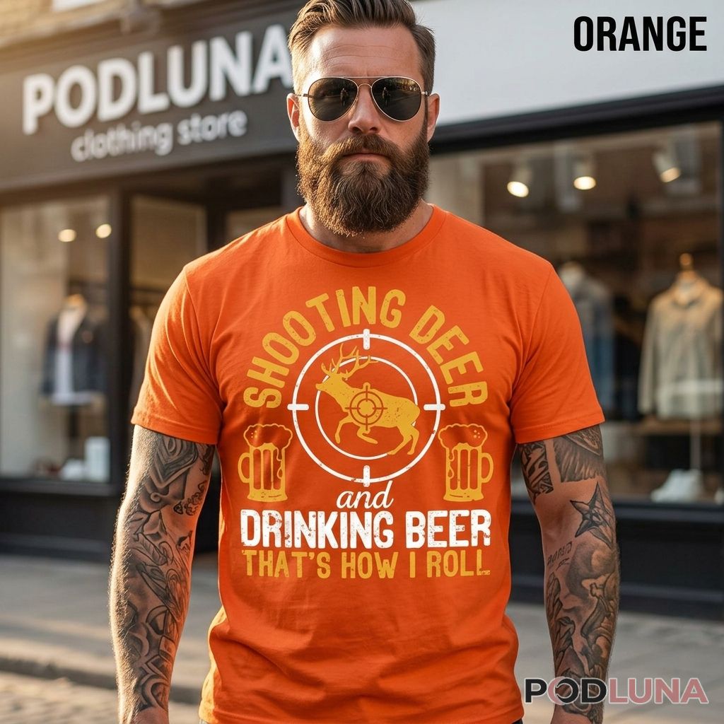 Dad Shooting Deer And Drinking Beer Thats How I Roll Shirt