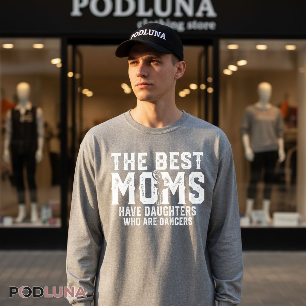 Dance Mom Gift For Mother Of A Ballerina Daughter Long Sleeve Dance Mom Gift For Mother Of A Ballerina Daughter Long Sleeve