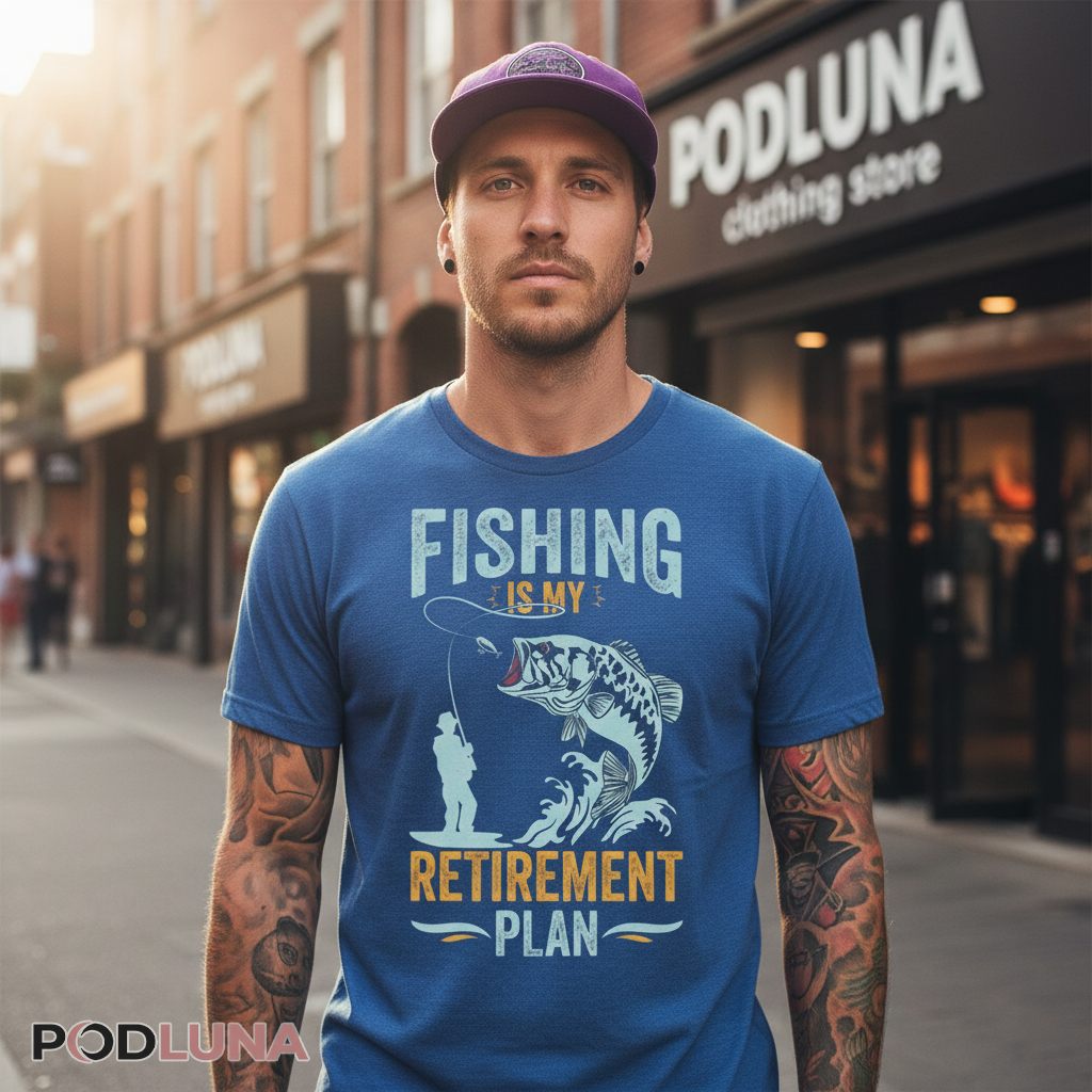 Fishing Is My Retirement Plan Funny Dad Fisherman Shirt