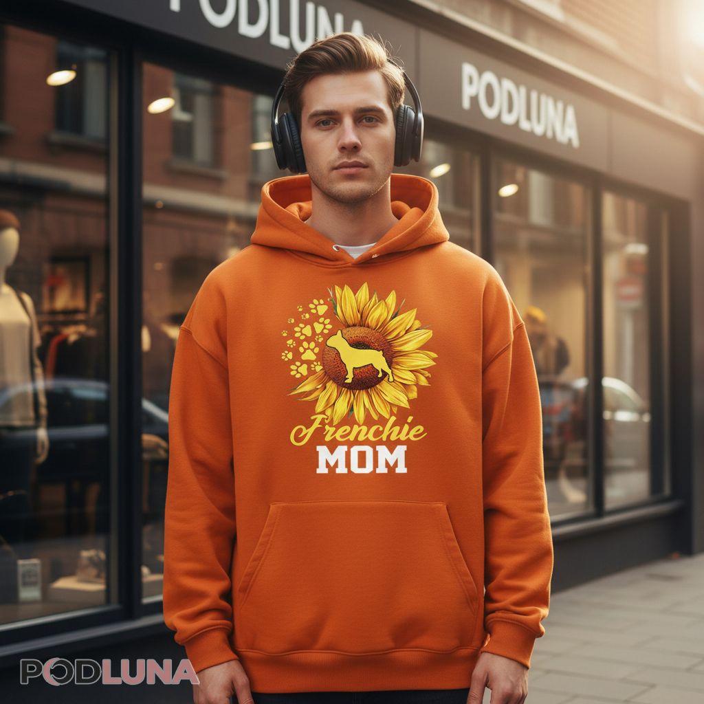 Frenchie Mom Sunflower French Bulldog Lover Hoodie Frenchie Mom Sunflower French Bulldog Lover Hoodie