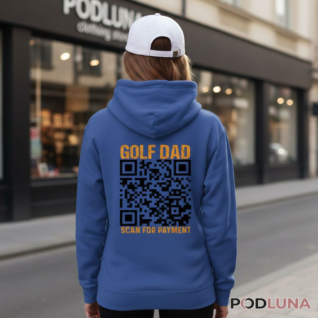 Funny Golf Dad Scan For Payment QR Code Hoodie Funny Golf Dad Scan For Payment QR Code Hoodie