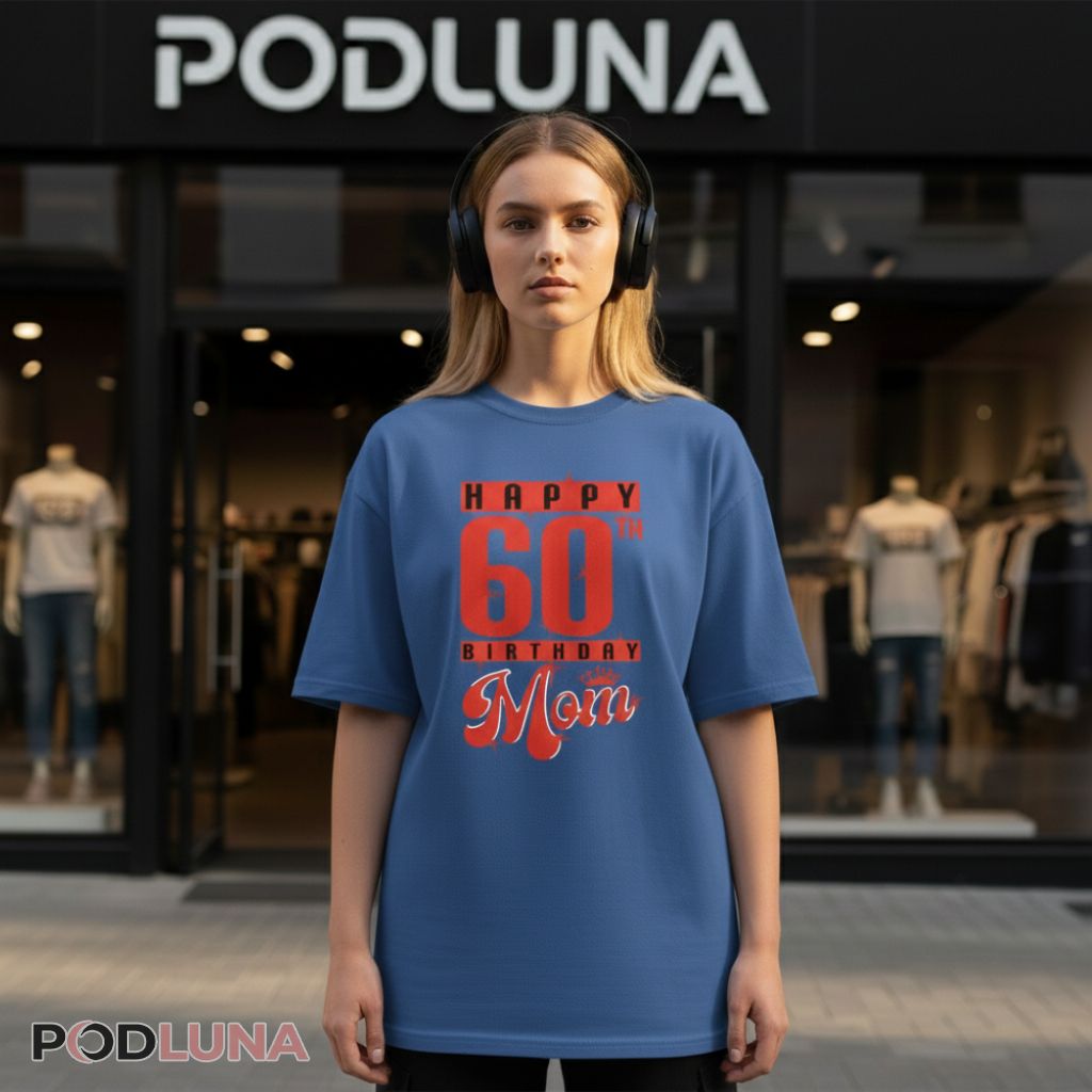 Happy 60Th Birthday Presents Mom Shirt