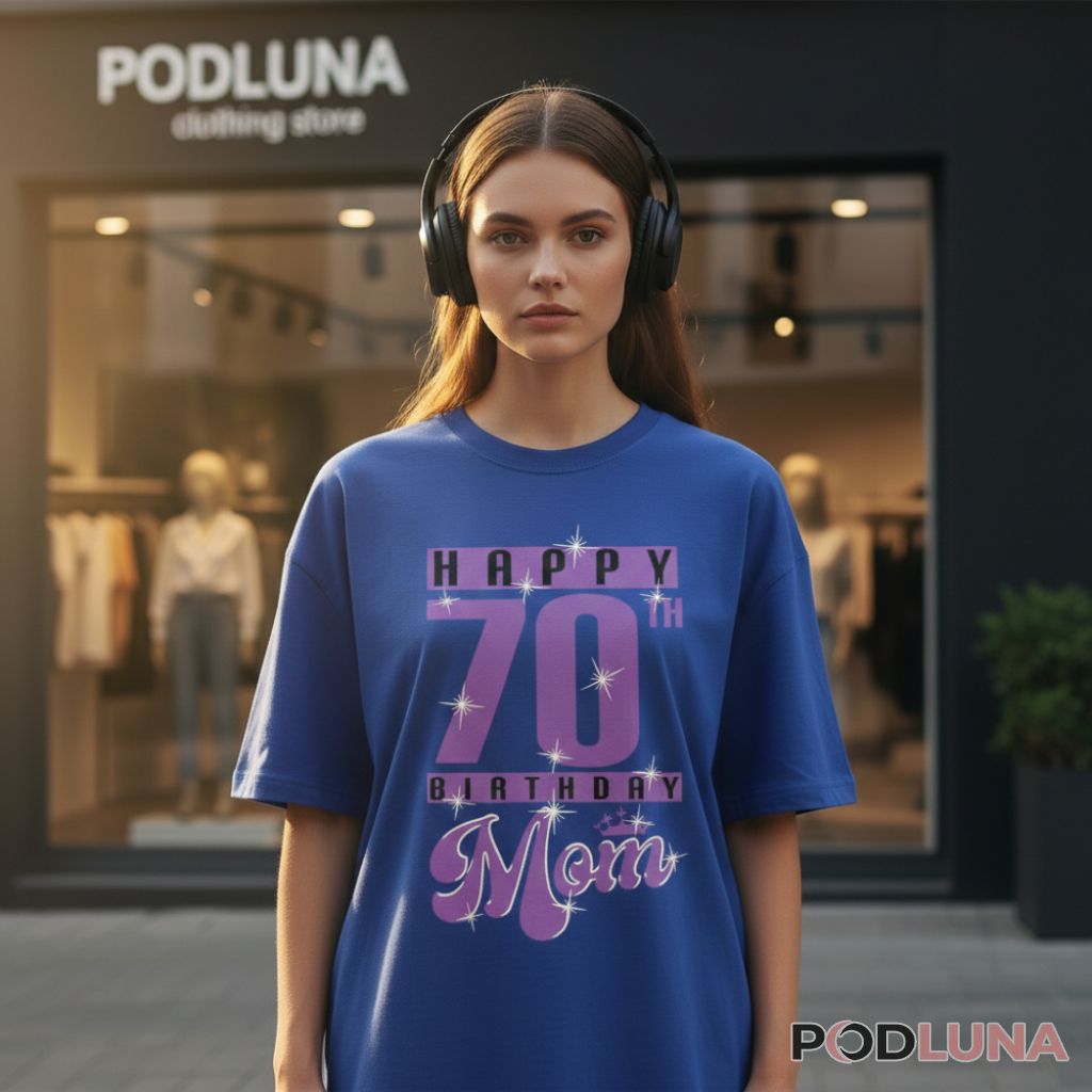 Happy 70Th Birthday Gifts For Mom Shirt