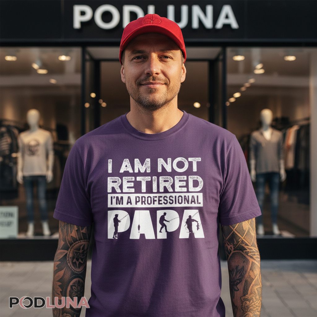 I Am Not Retired I Am A Professional Papa Fishing Shirt