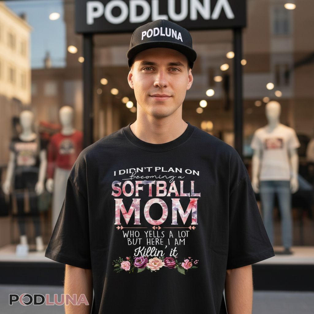 I Didn’t Plan On Becoming A Softball Mom Who Yells A Lot Shirt