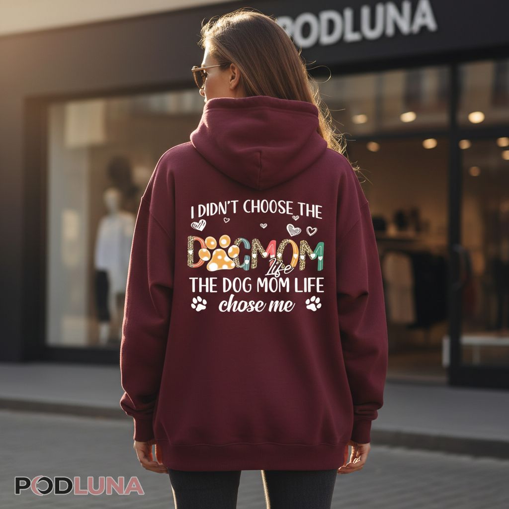 I Didnt Choose The Dog Mom Life Leopard Hoodie I Didnt Choose The Dog Mom Life Leopard Hoodie
