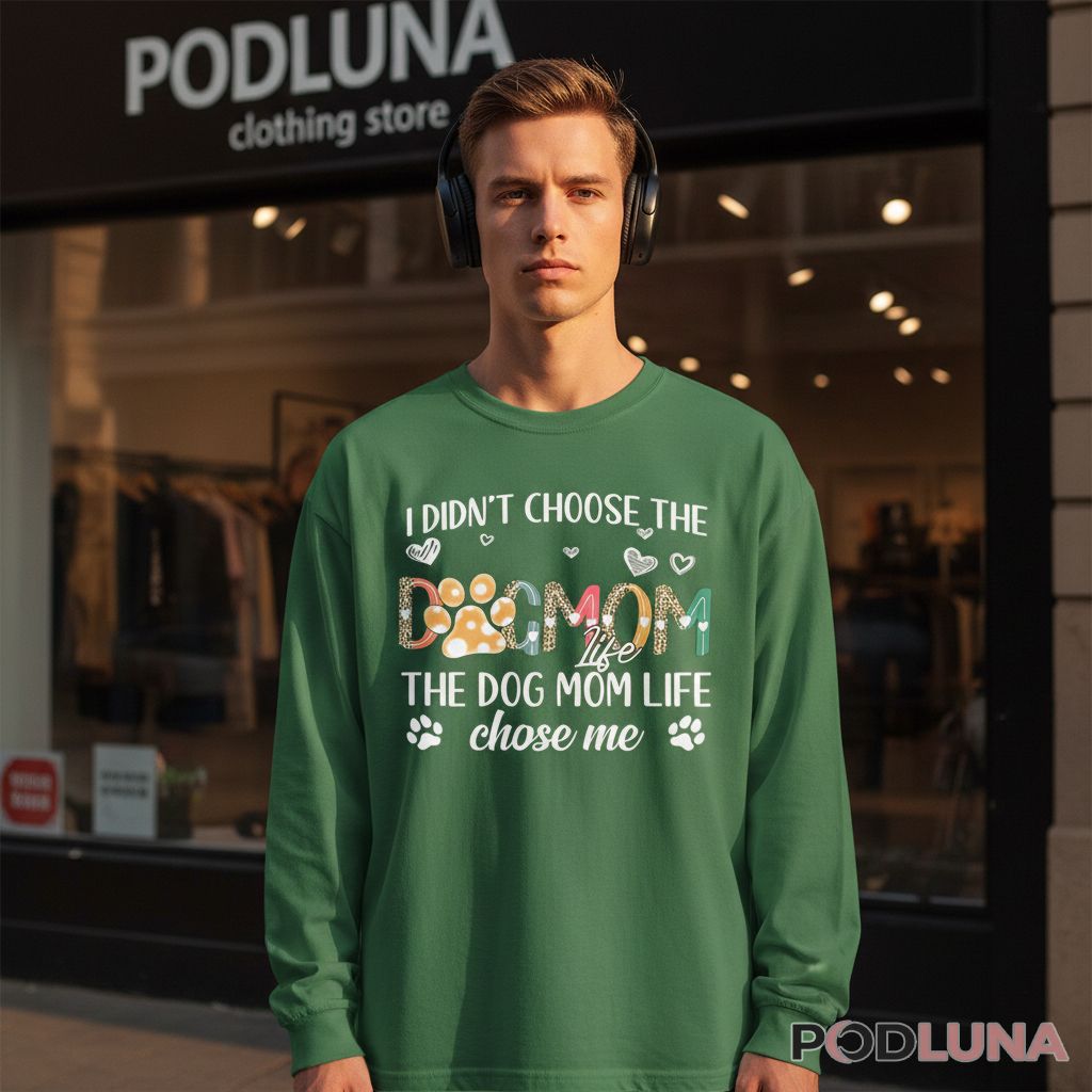 I Didnt Choose The Dog Mom Life Leopard Long Sleeve I Didnt Choose The Dog Mom Life Leopard Long Sleeve