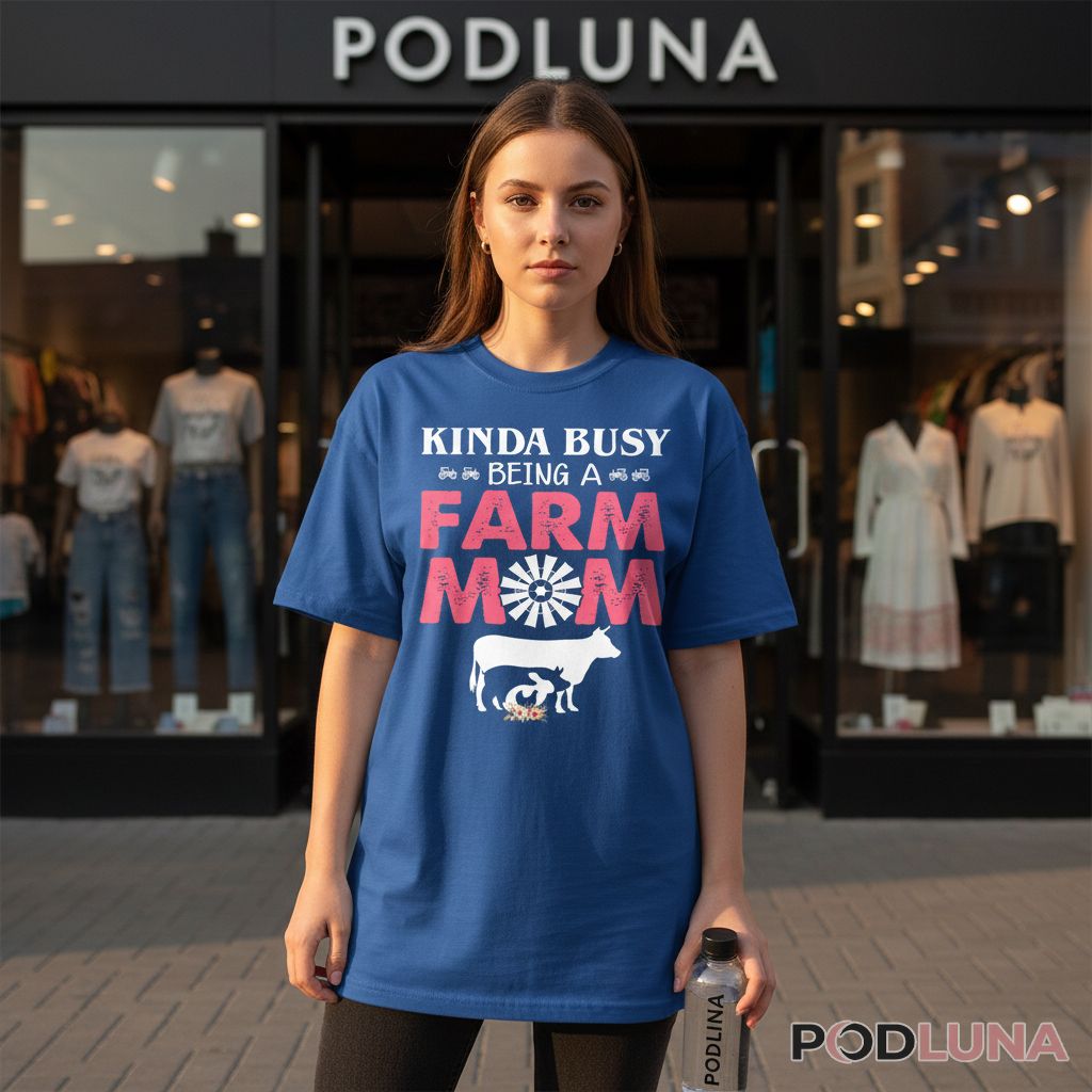 Kinda Busy Being A Farm Mom Cow Pig Tractor Shirt