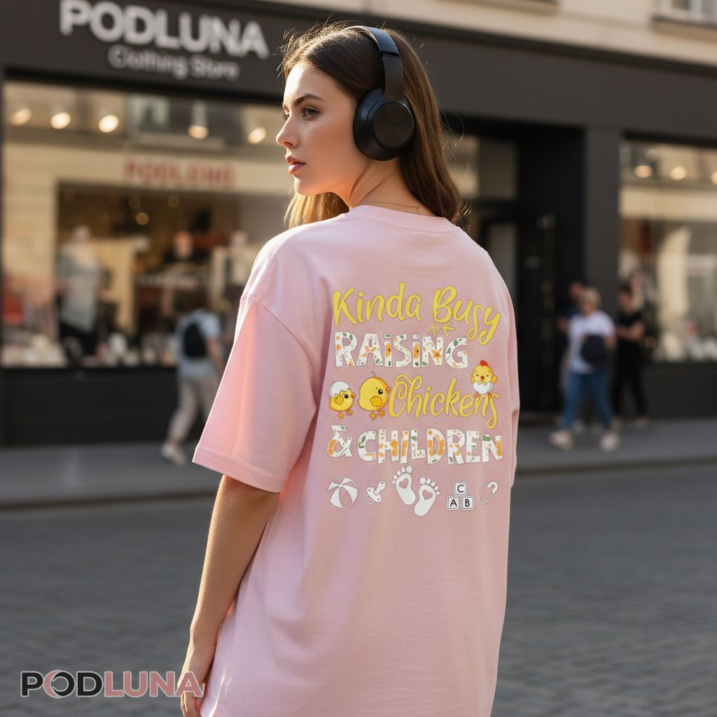 Kinda Busy Raising Chickens And Children Funny Mom Shirt