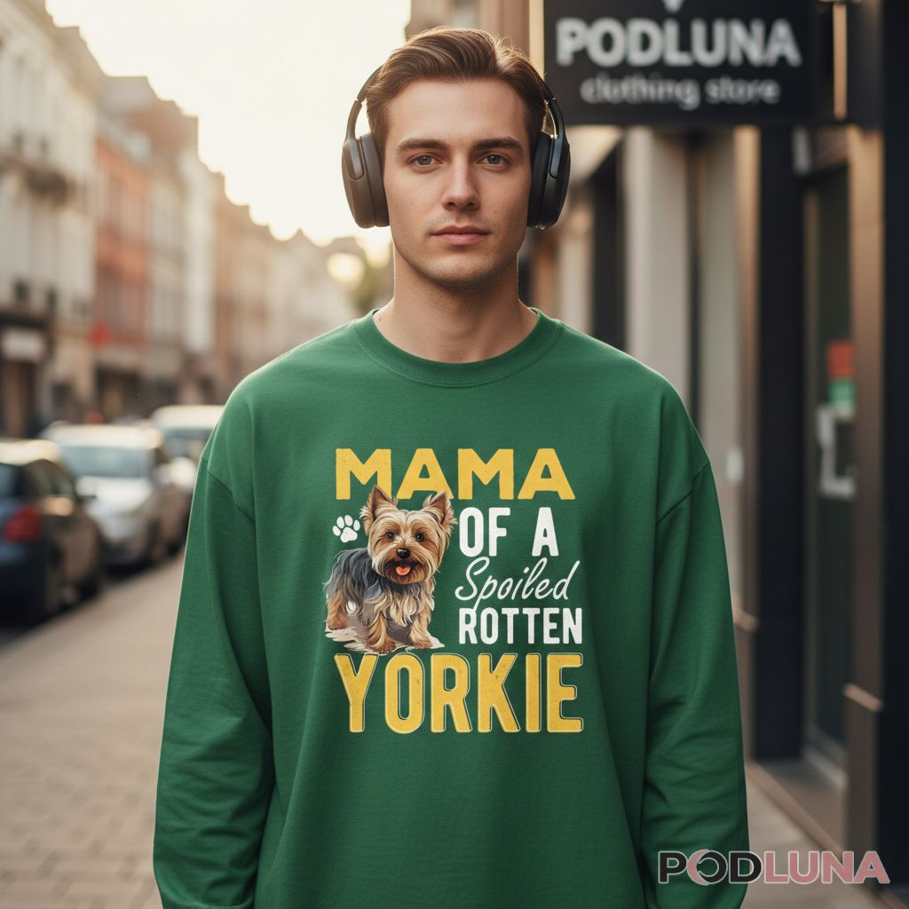 Mama Of A Spoiled Rotten Yorkie Funny Dog Mom Long Sleeve Mama Of A Spoiled Rotten Yorkie Funny Dog Mom Long Sleeve