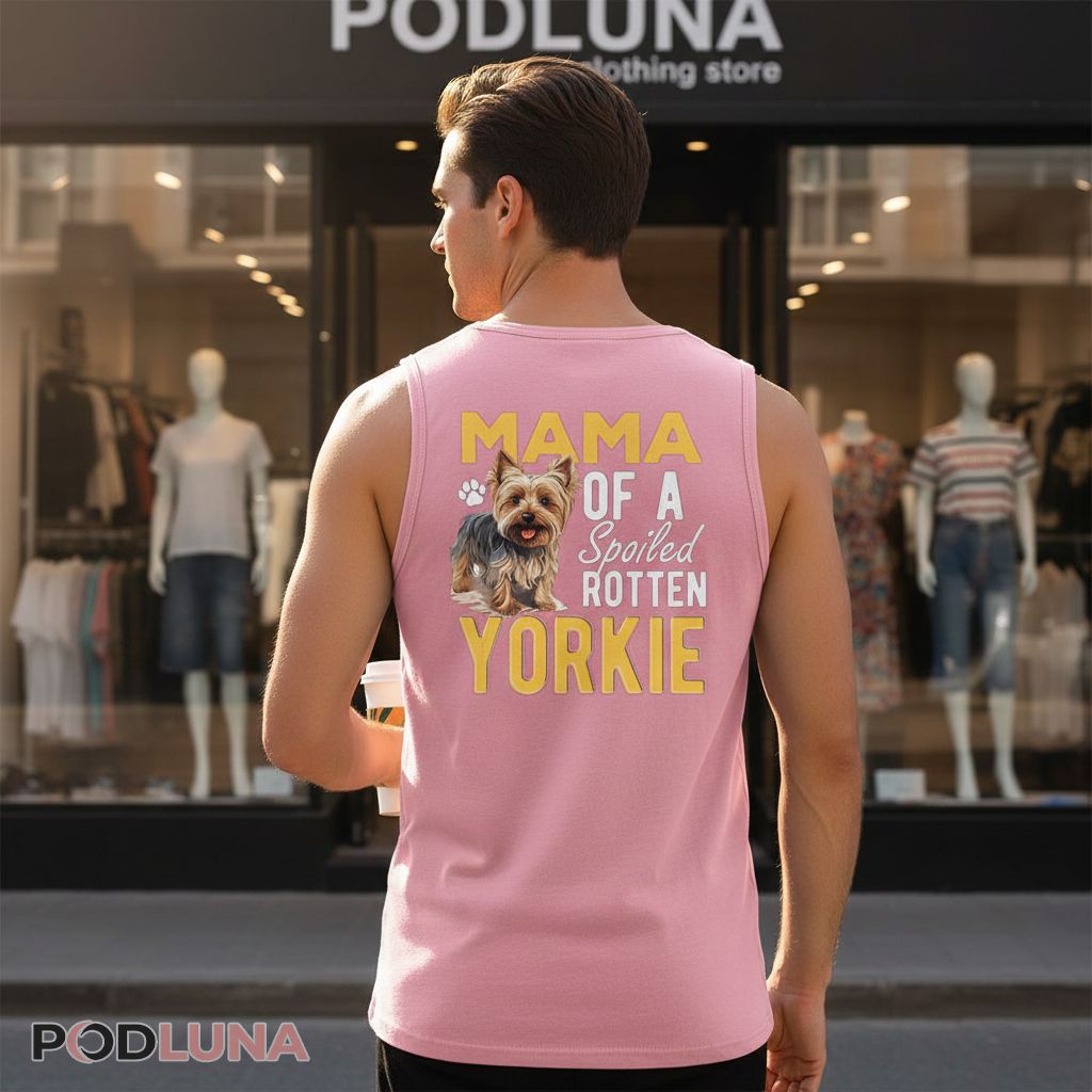 Mama Of A Spoiled Rotten Yorkie Funny Dog Mom Tanktop Mama Of A Spoiled Rotten Yorkie Funny Dog Mom Tanktop