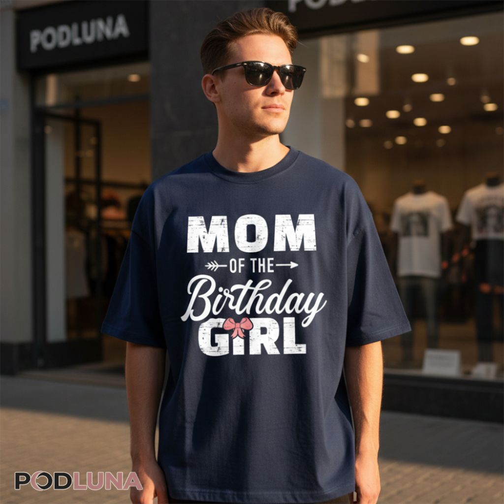 Mom Of The Birthday Girl Shirt Birthday Daughter From Mom