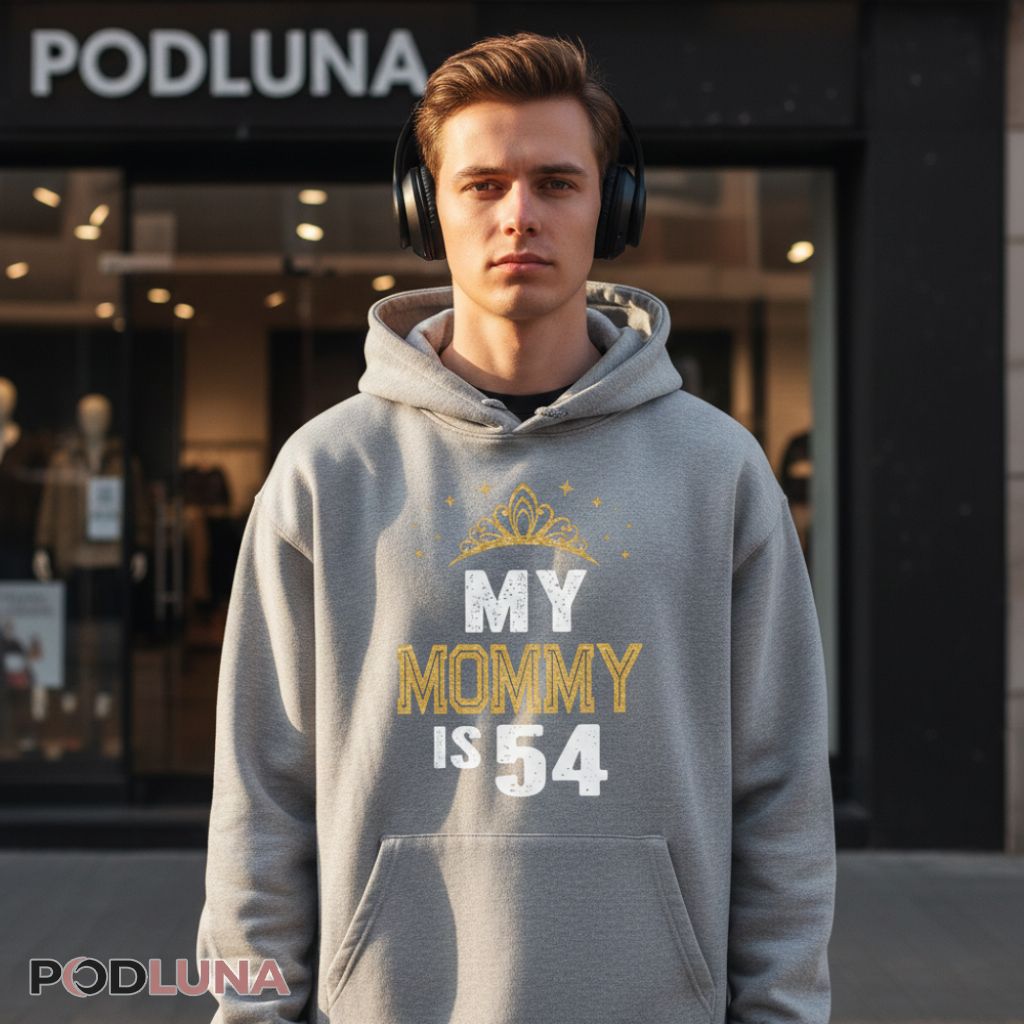 Mommy Fifty Four Years Old Birthday Hoodie Mommy Fifty Four Years Old Birthday Hoodie