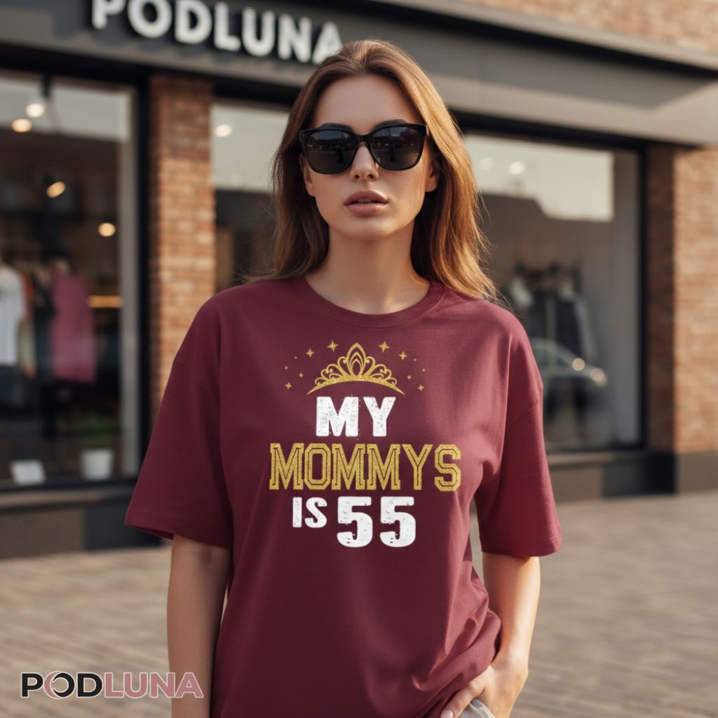 My Mommy Is 55 Years Old Birthday Gift Shirt