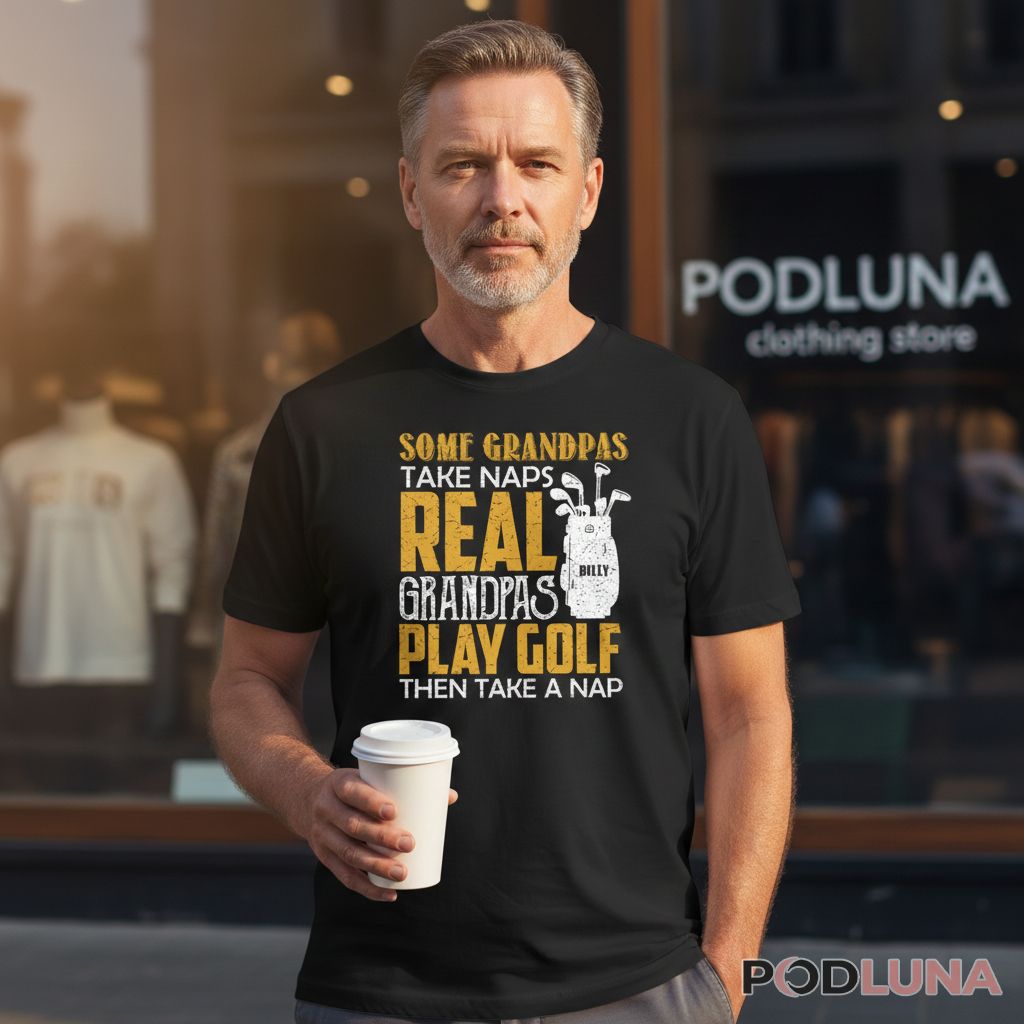 Personalize Name Real Grandpas Play Golf Then Take A Nap Golfing Shirt
