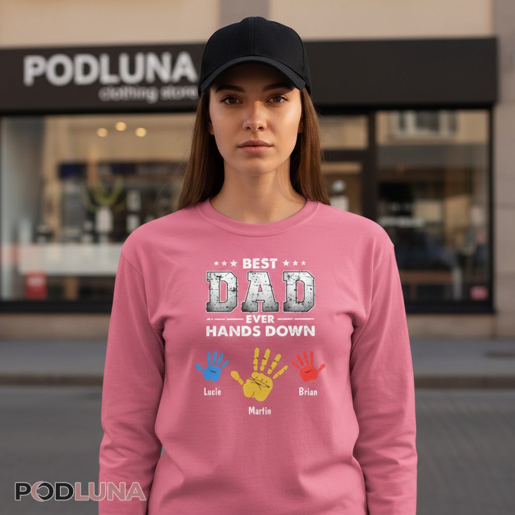 Personalized Best Dad Ever Hands Down Custom Kid Names Long Sleeve Personalized Best Dad Ever Hands Down Custom Kid Names Long Sleeve